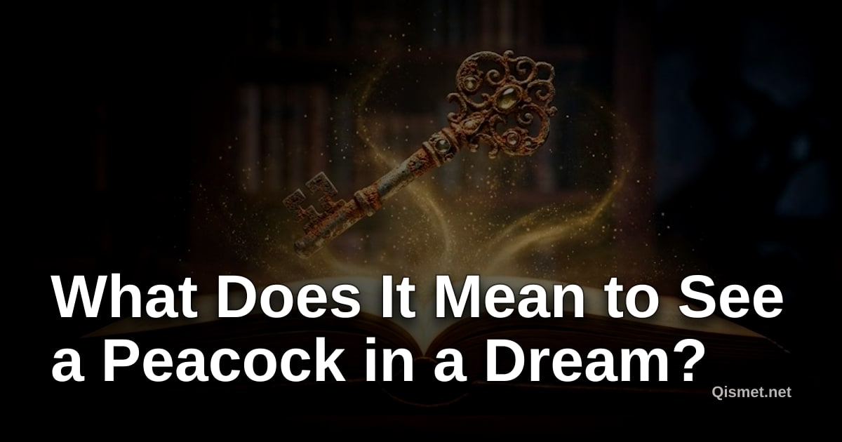What Does It Mean to See a Peacock in a Dream?