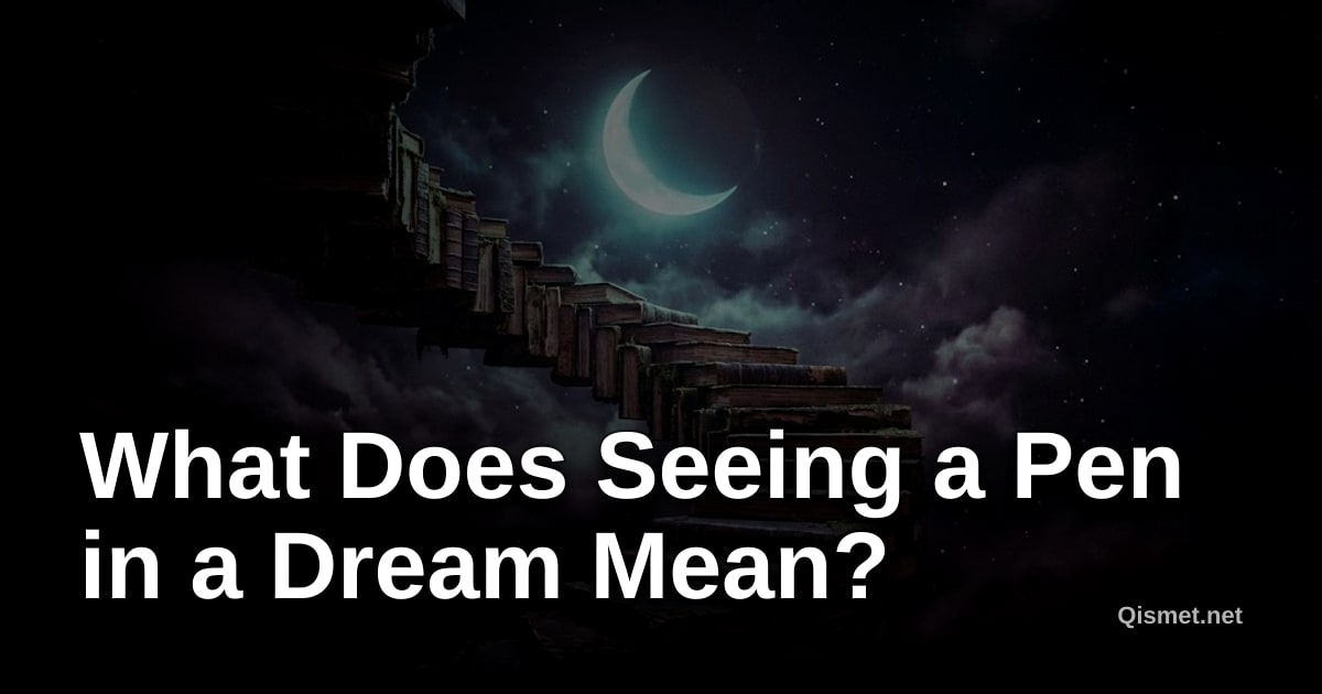 What Does Seeing a Pen in a Dream Mean?