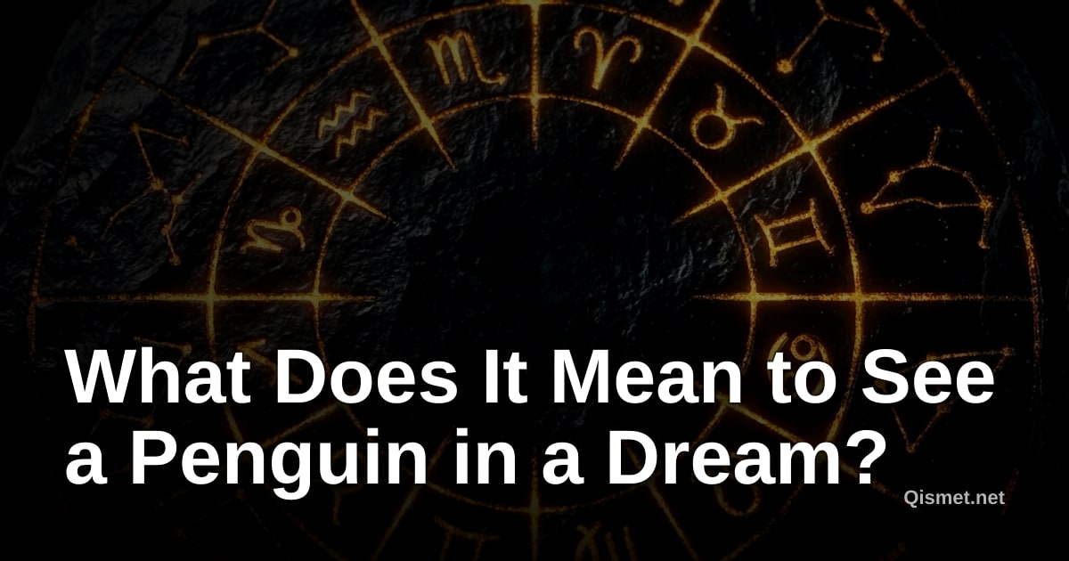 What Does It Mean to See a Penguin in a Dream?