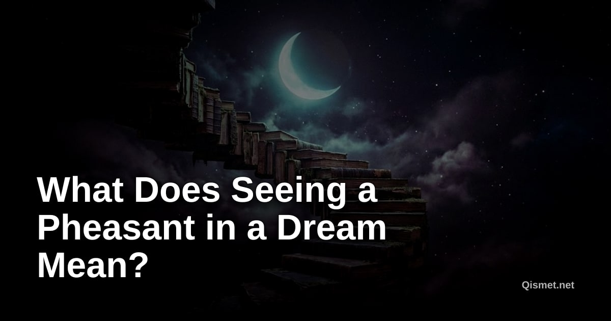 What Does Seeing a Pheasant in a Dream Mean?