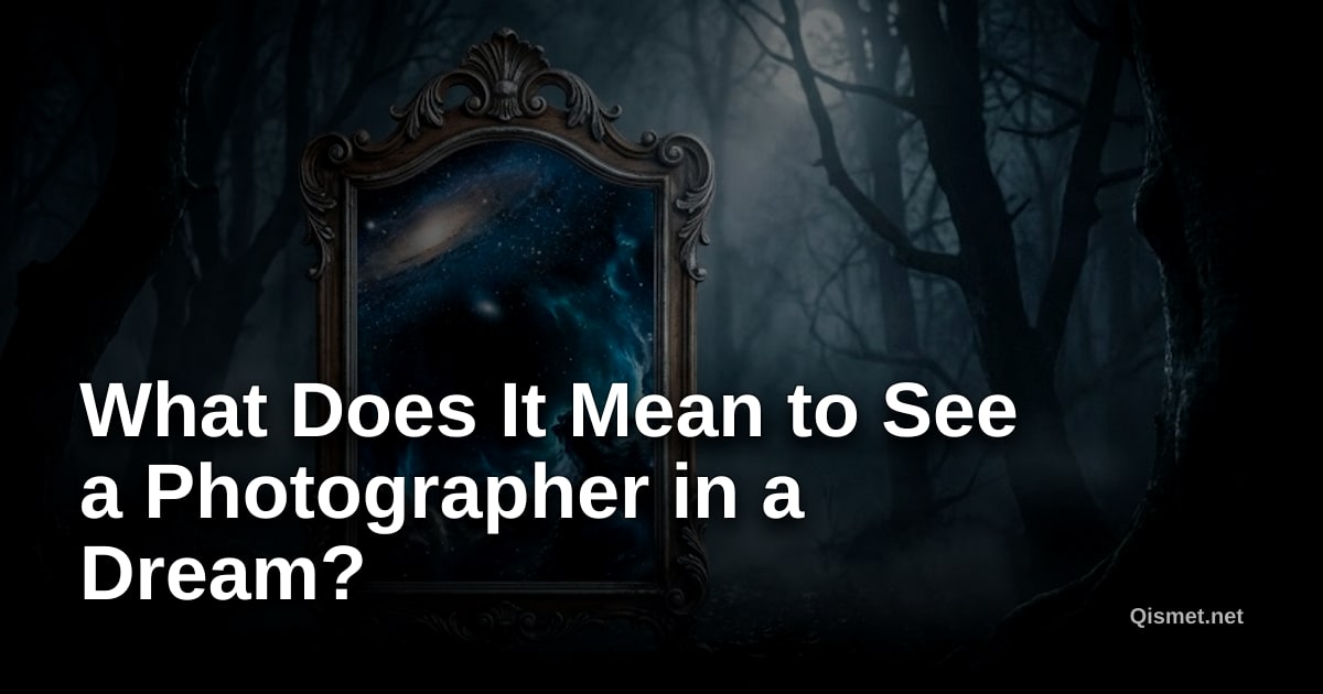 What Does It Mean to See a Photographer in a Dream?
