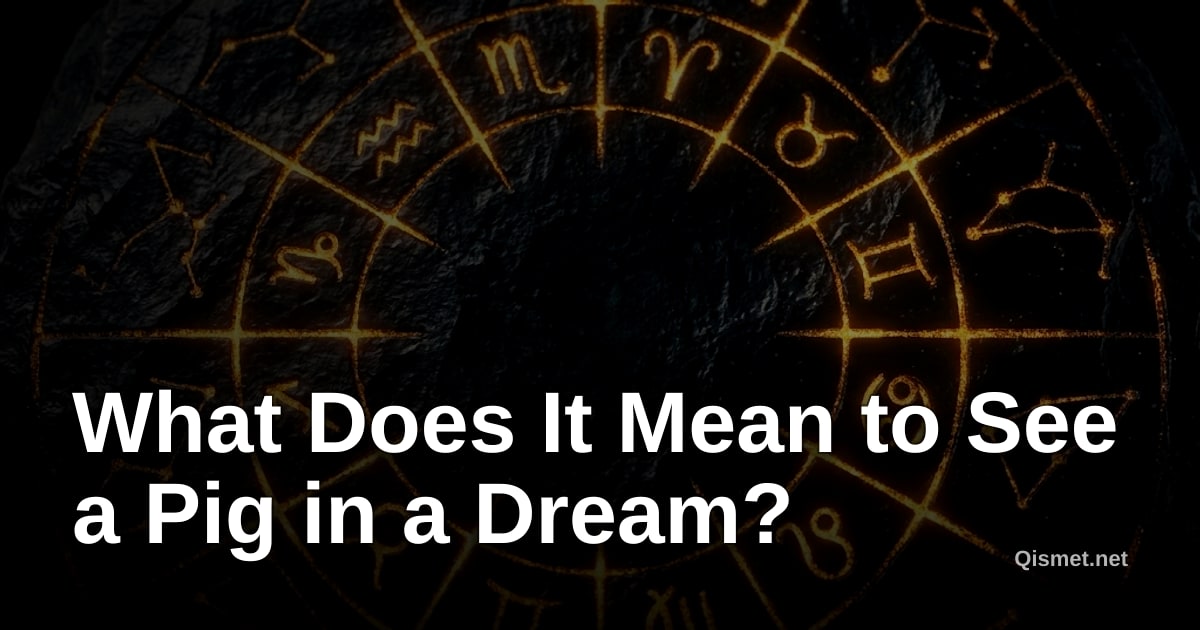 What Does It Mean to See a Pig in a Dream?