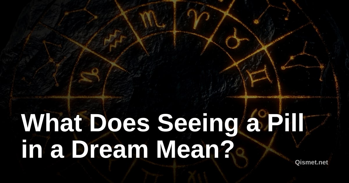 What Does Seeing a Pill in a Dream Mean?