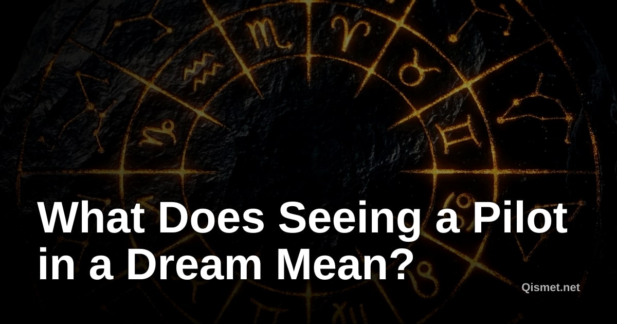 What Does Seeing a Pilot in a Dream Mean?