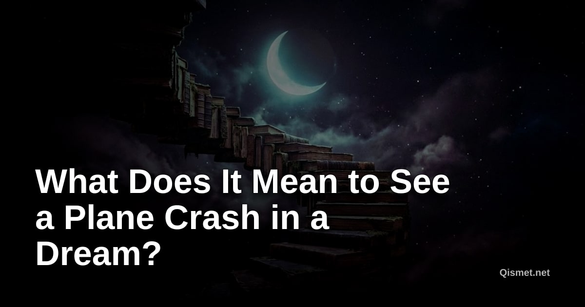 What Does It Mean to See a Plane Crash in a Dream?