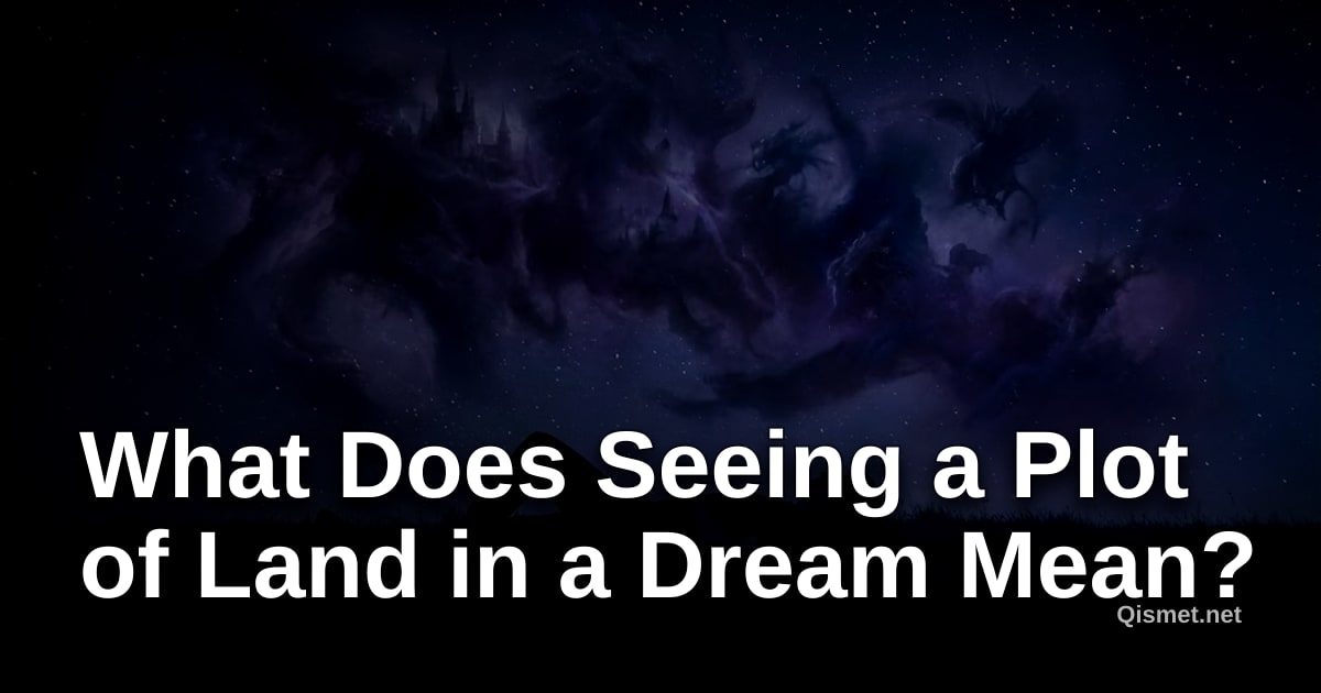 What Does Seeing a Plot of Land in a Dream Mean?