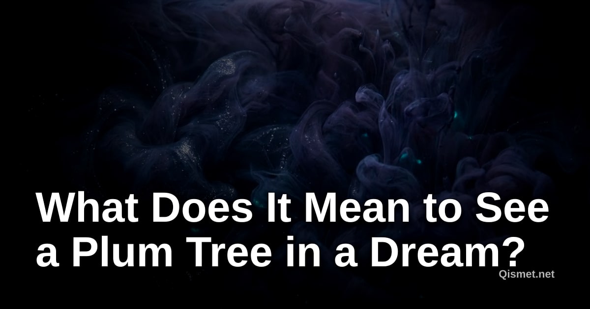 What Does It Mean to See a Plum Tree in a Dream?