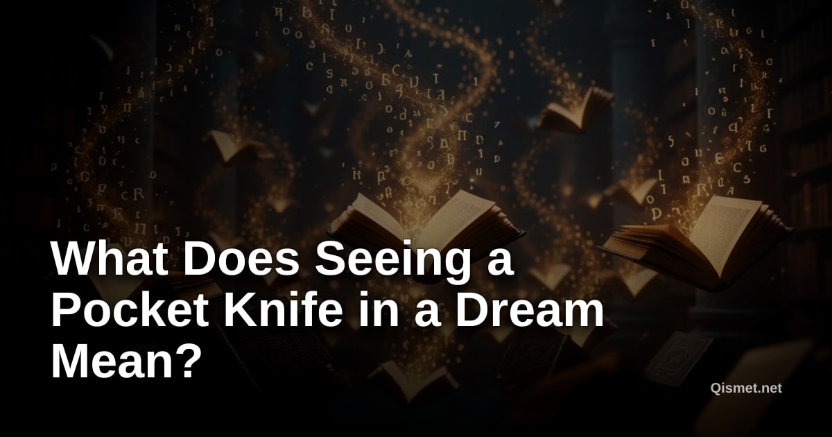 What Does Seeing a Pocket Knife in a Dream Mean?
