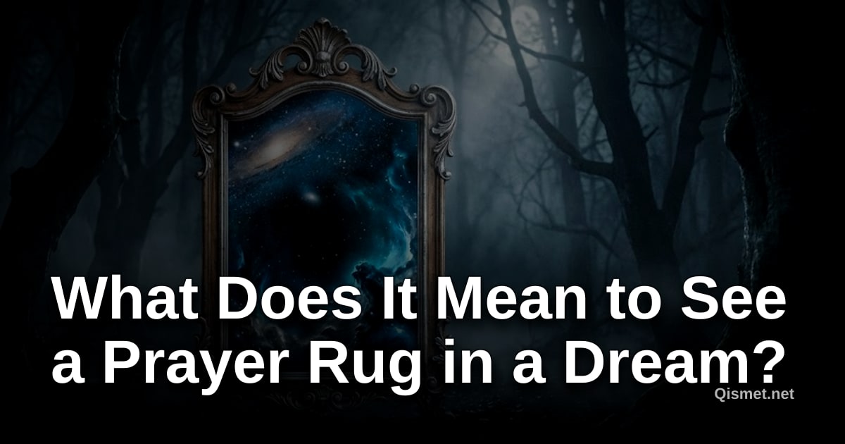 What Does It Mean to See a Prayer Rug in a Dream?