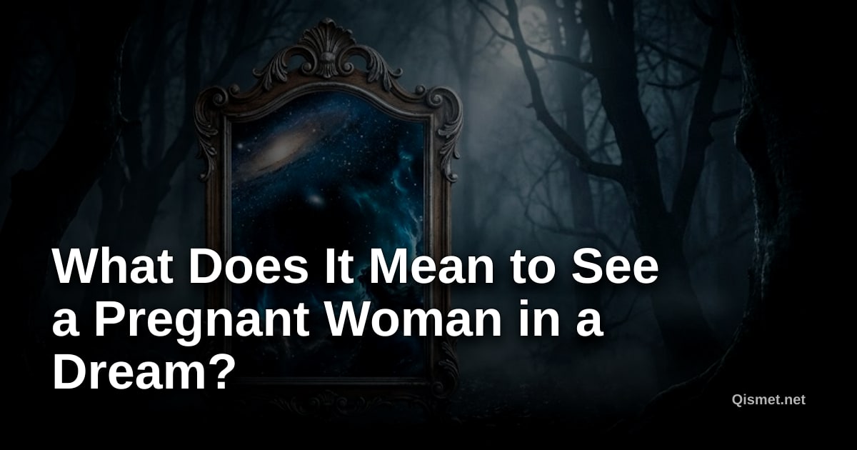 What Does It Mean to See a Pregnant Woman in a Dream?