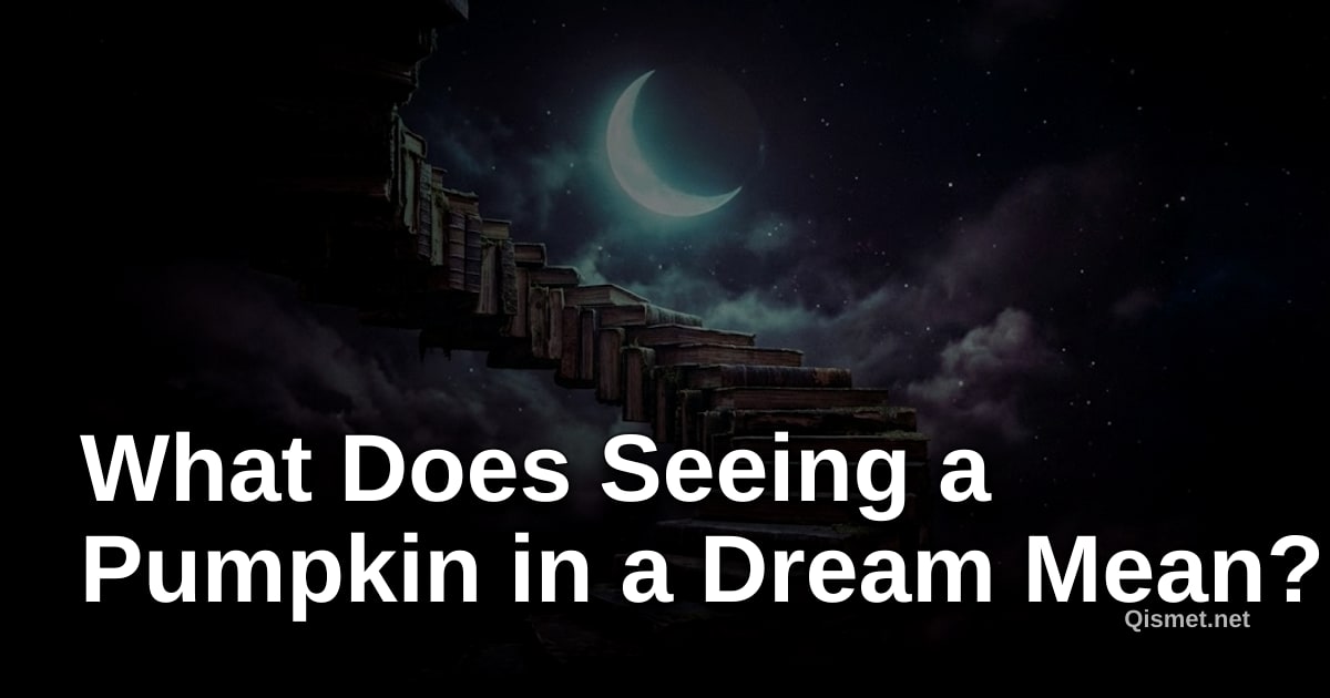 What Does Seeing a Pumpkin in a Dream Mean?