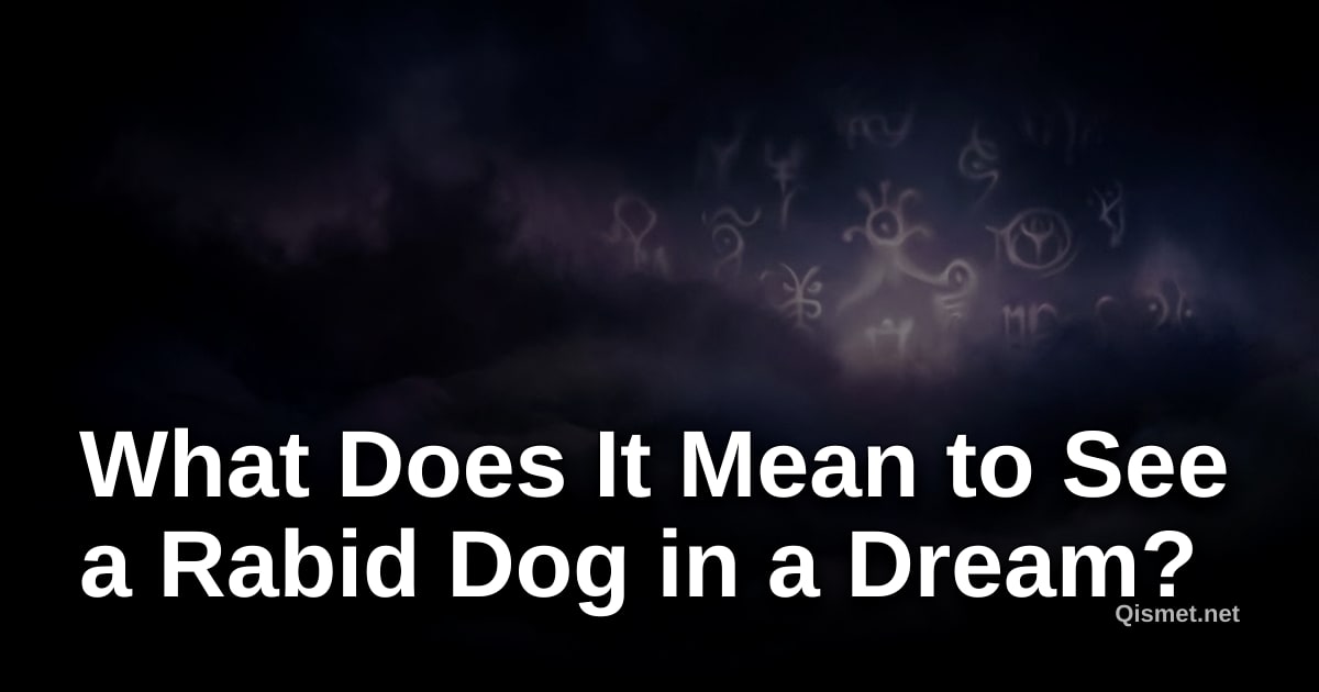 What Does It Mean to See a Rabid Dog in a Dream?