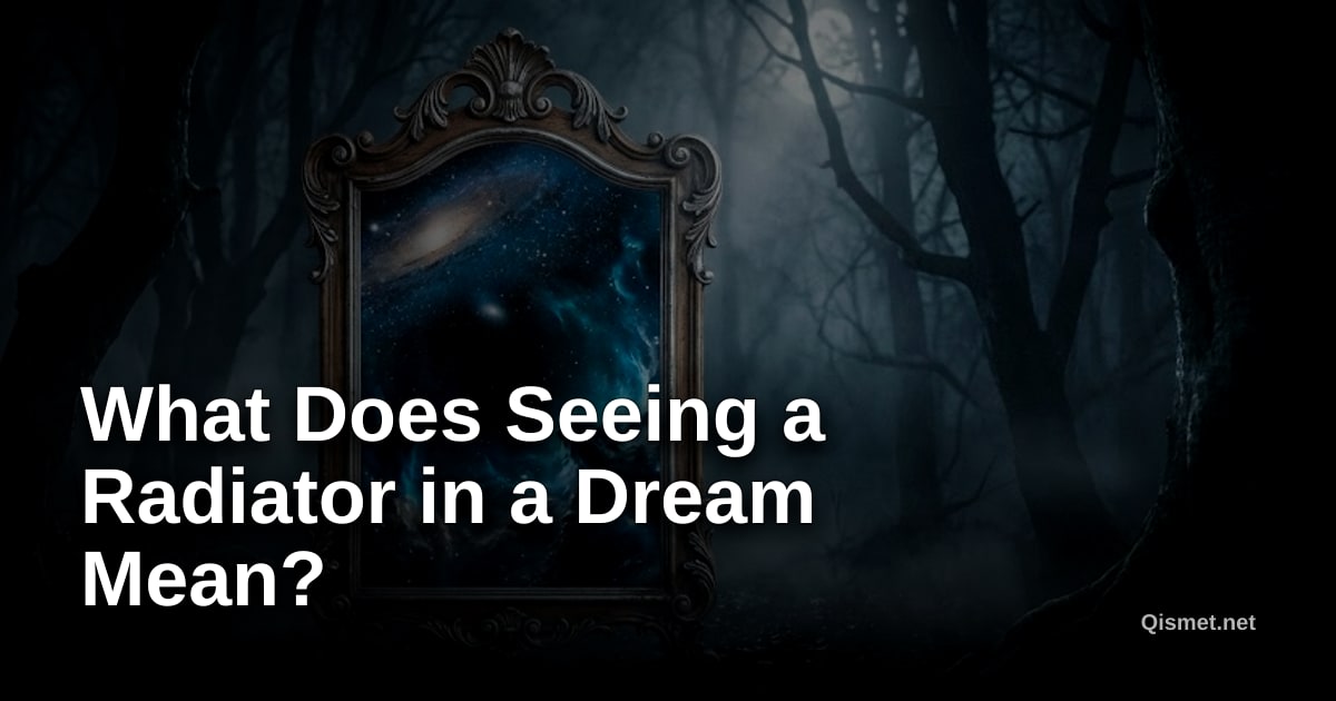 What Does Seeing a Radiator in a Dream Mean?