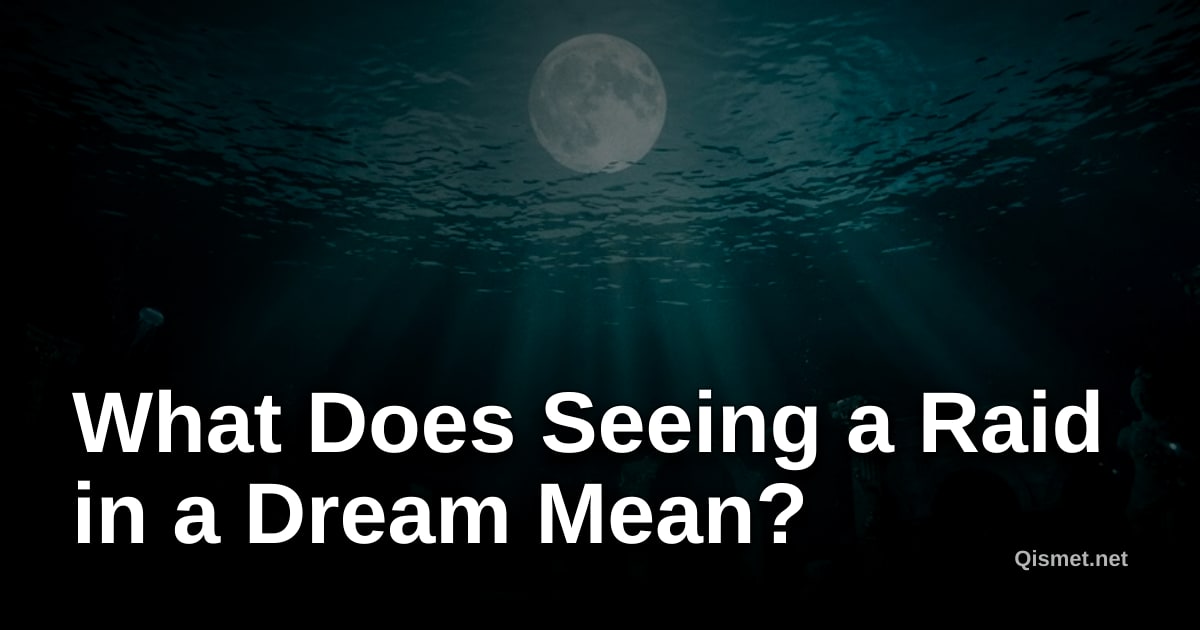 What Does Seeing a Raid in a Dream Mean?