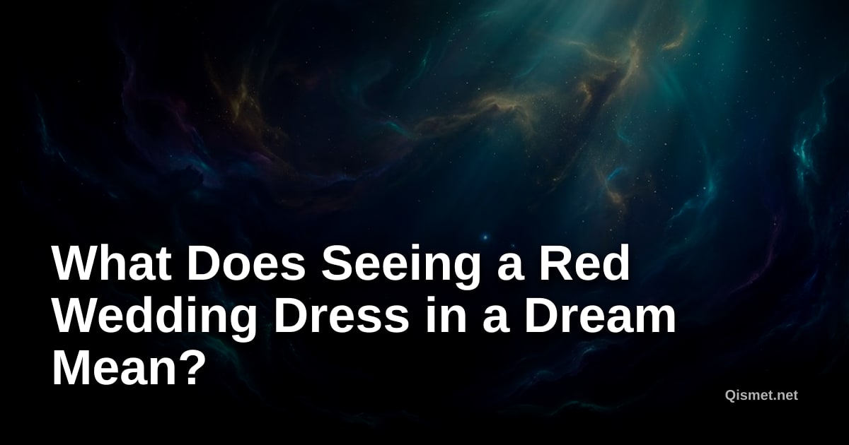 What Does Seeing a Red Wedding Dress in a Dream Mean?