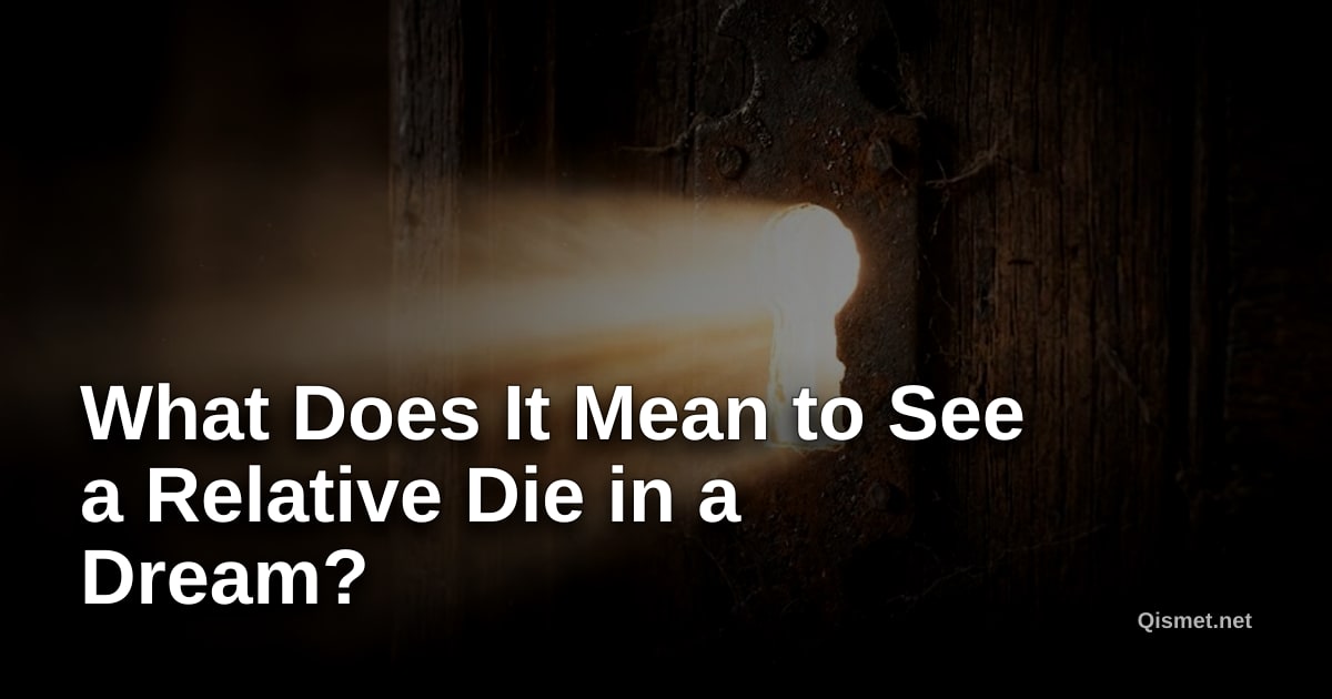 What Does It Mean to See a Relative Die in a Dream?