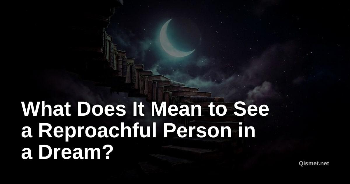 What Does It Mean to See a Reproachful Person in a Dream?