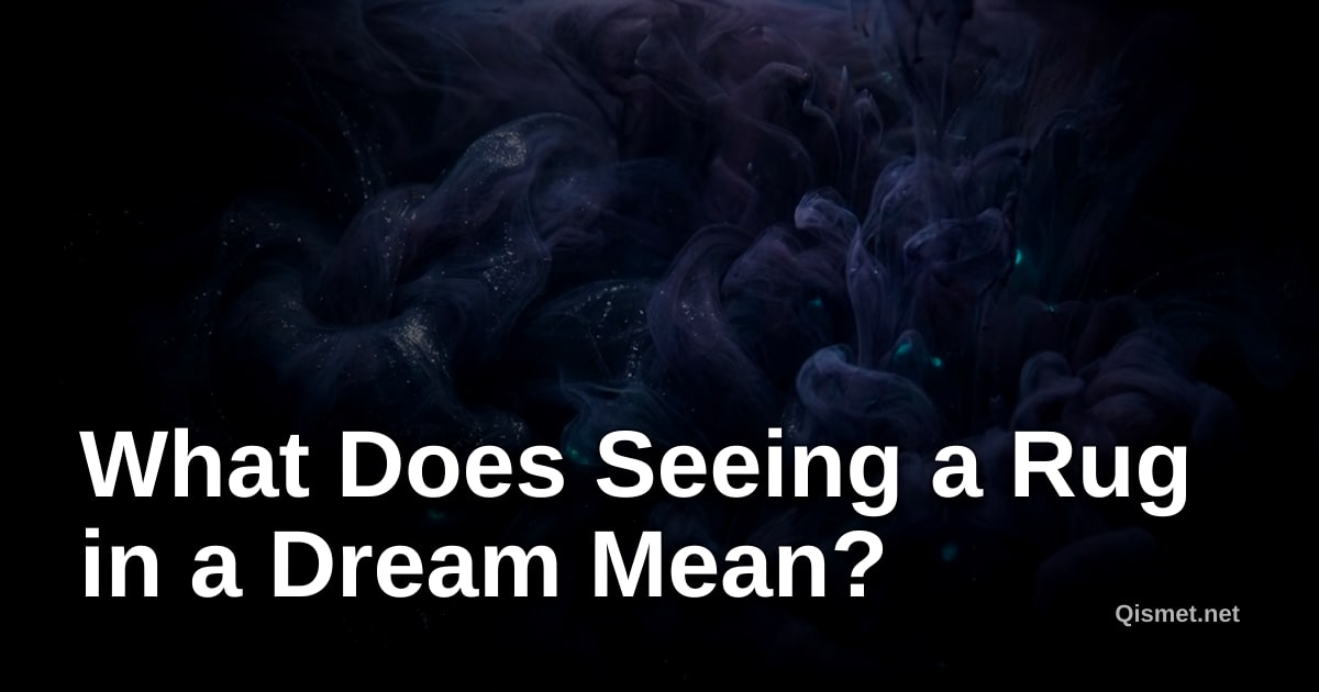 What Does Seeing a Rug in a Dream Mean?