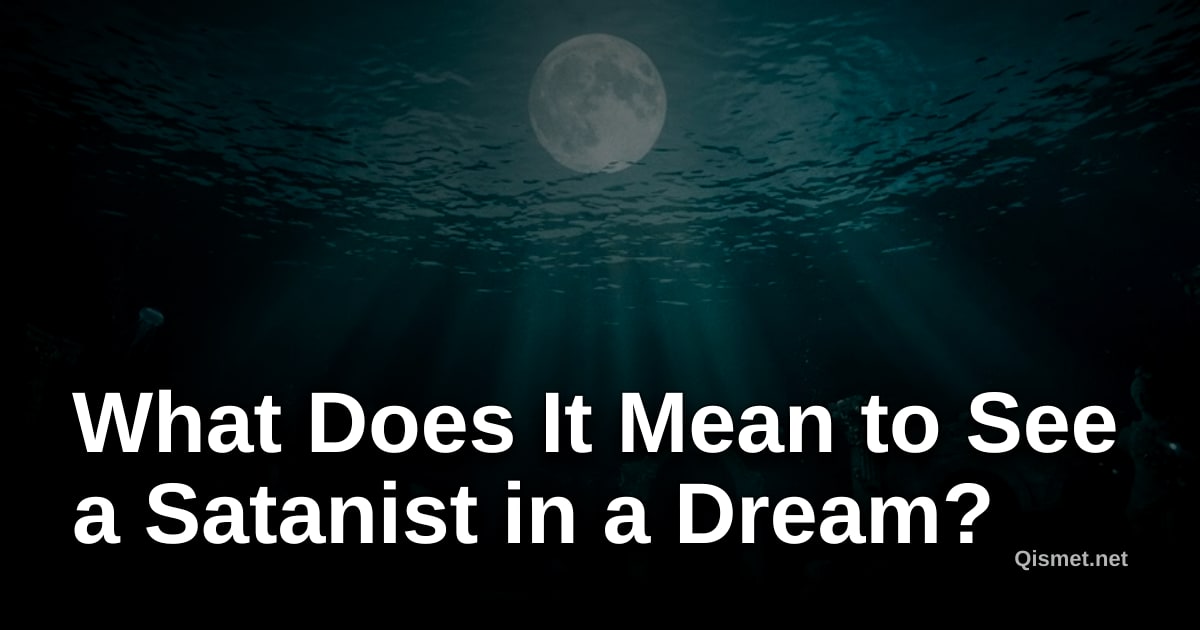 What Does It Mean to See a Satanist in a Dream?