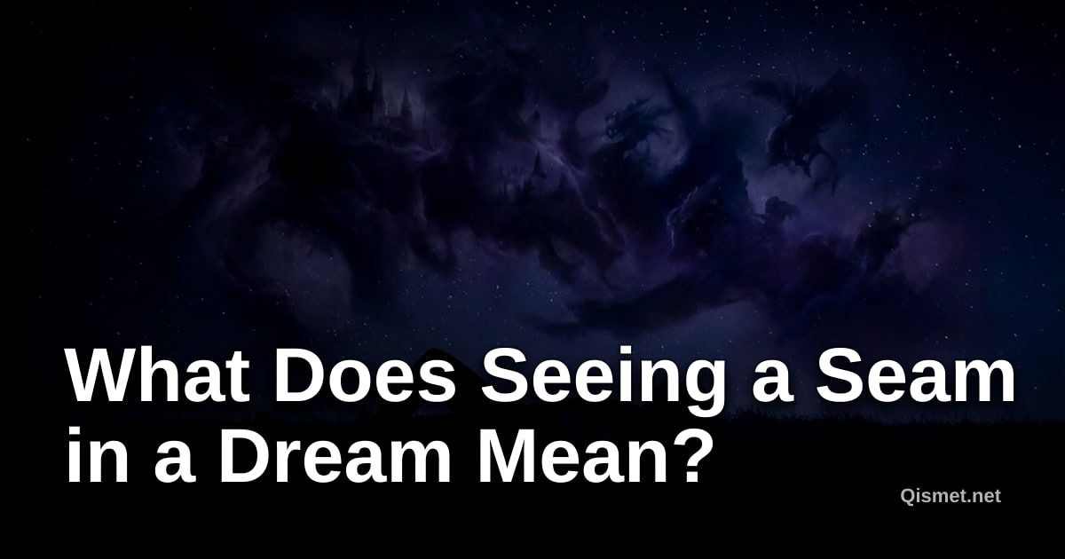 What Does Seeing a Seam in a Dream Mean?