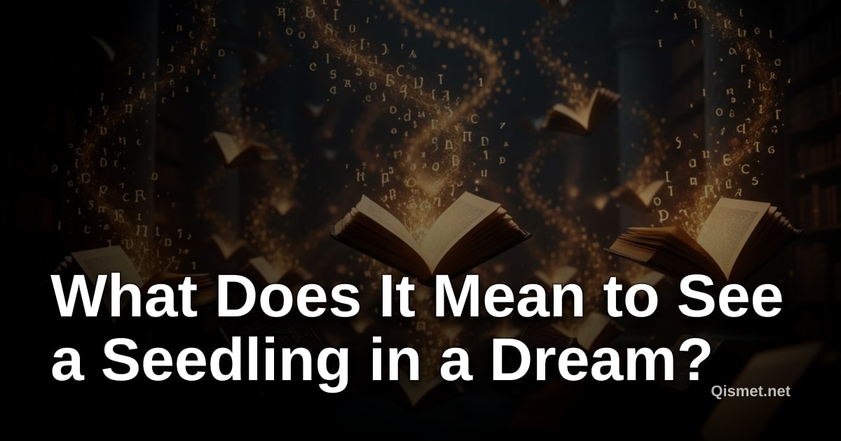 What Does It Mean to See a Seedling in a Dream?