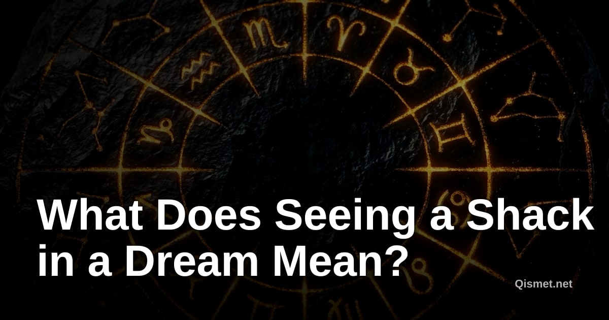 What Does Seeing a Shack in a Dream Mean?