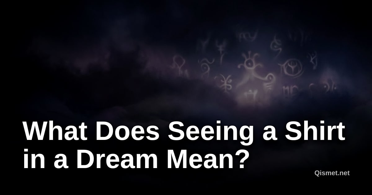 What Does Seeing a Shirt in a Dream Mean?