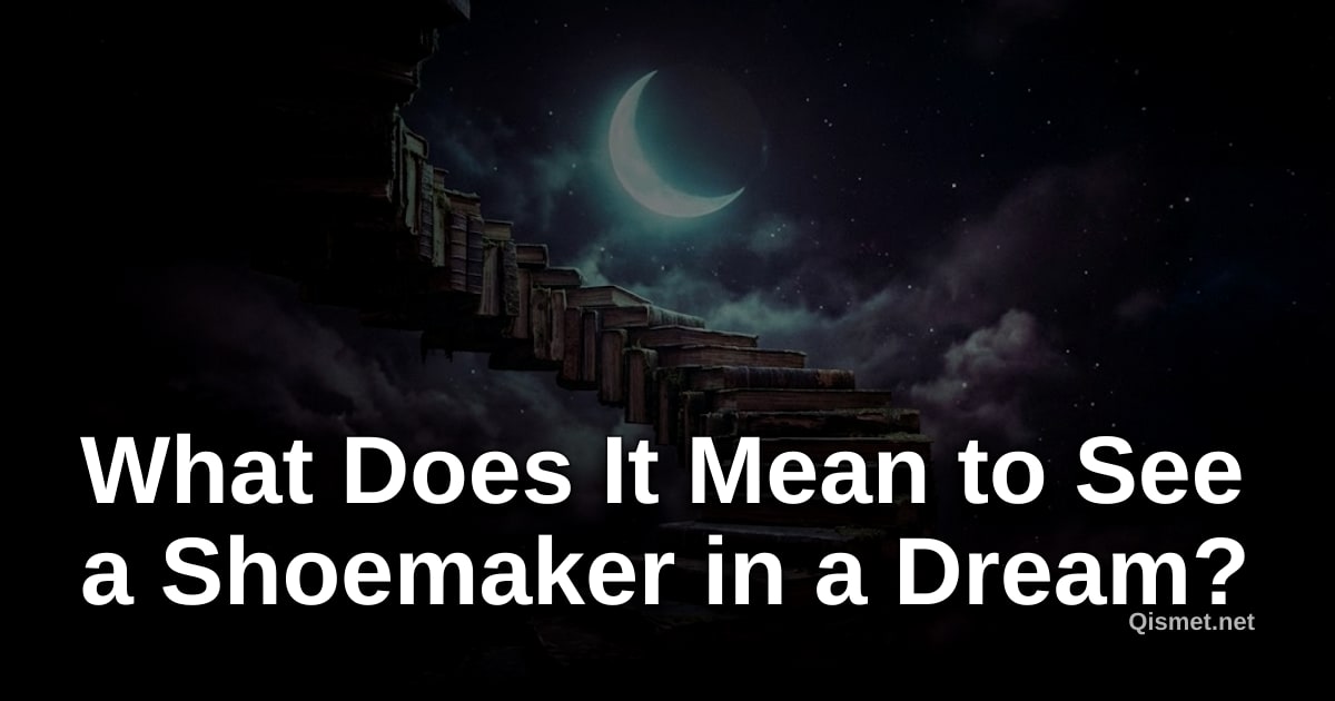 What Does It Mean to See a Shoemaker in a Dream?