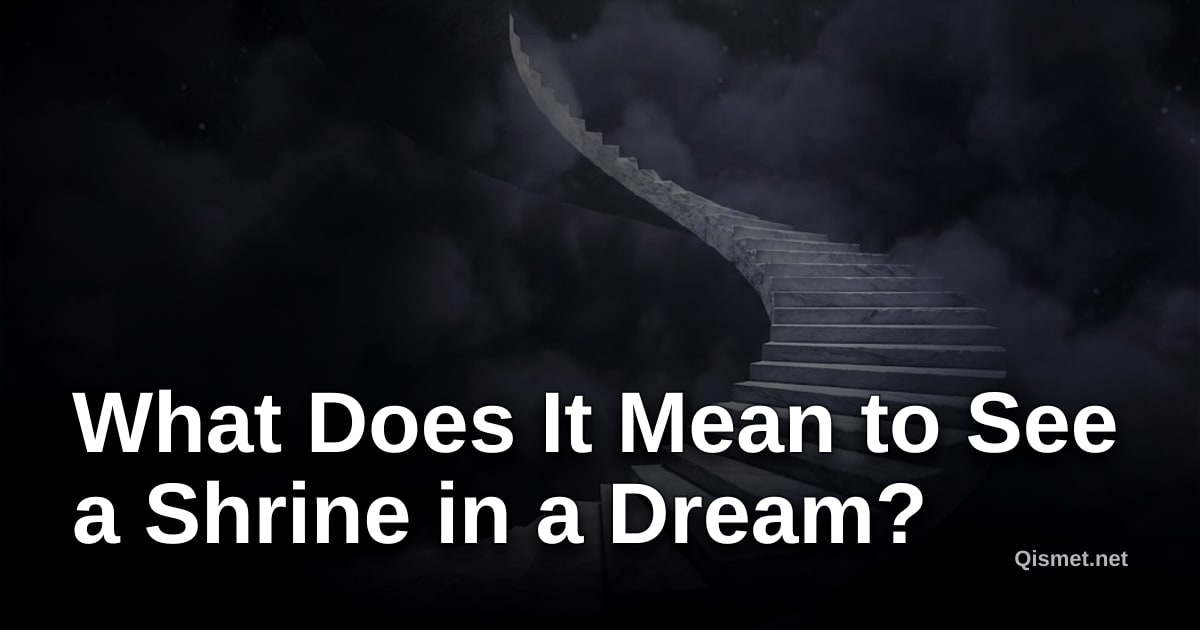What Does It Mean to See a Shrine in a Dream?