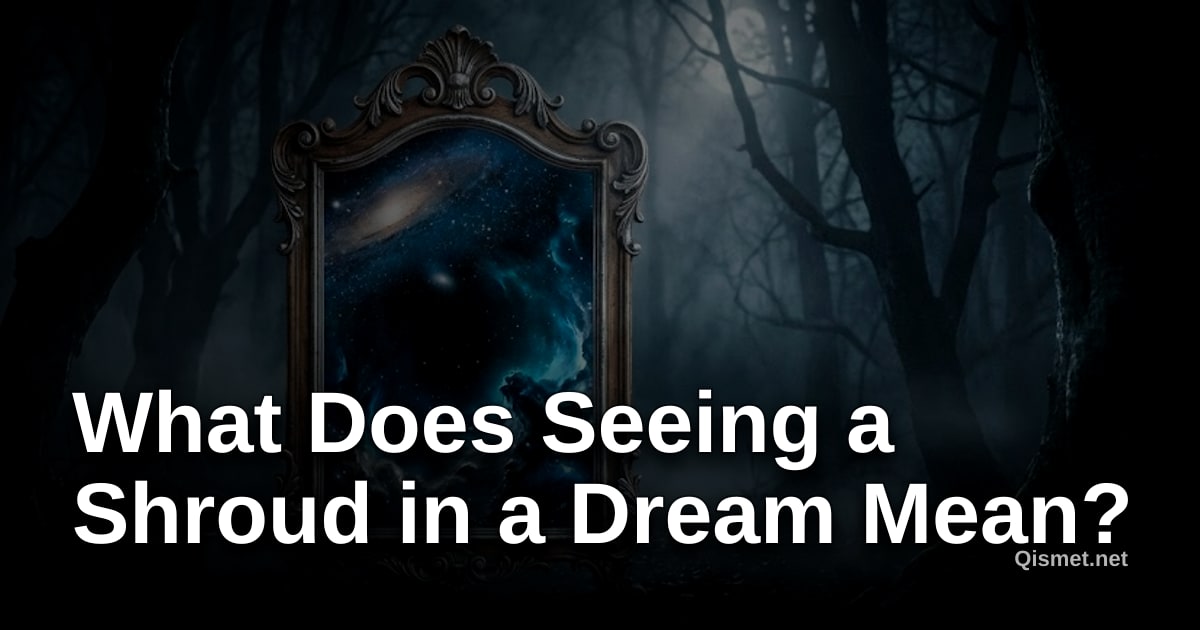 What Does Seeing a Shroud in a Dream Mean?