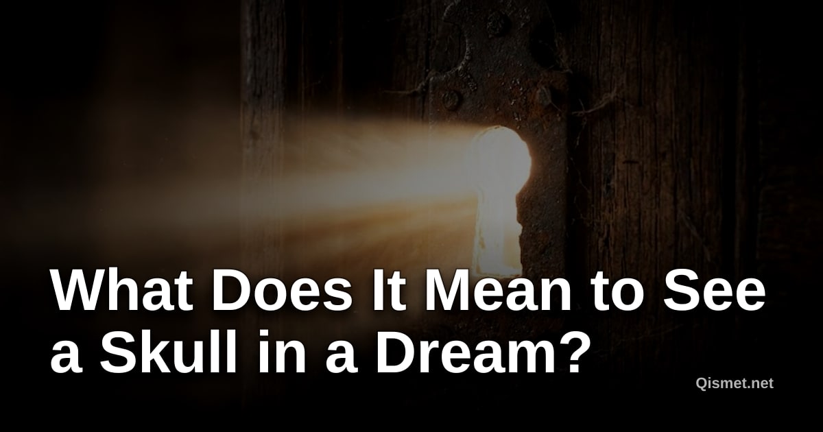 What Does It Mean to See a Skull in a Dream?