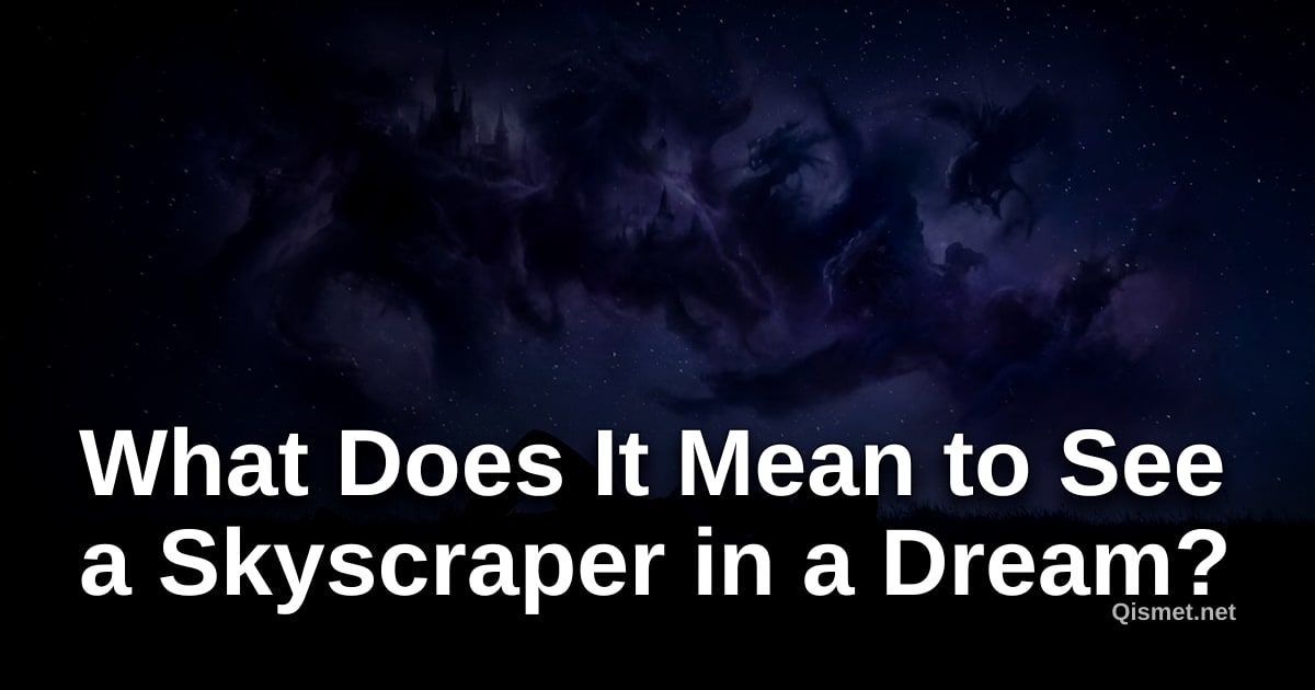 What Does It Mean to See a Skyscraper in a Dream?
