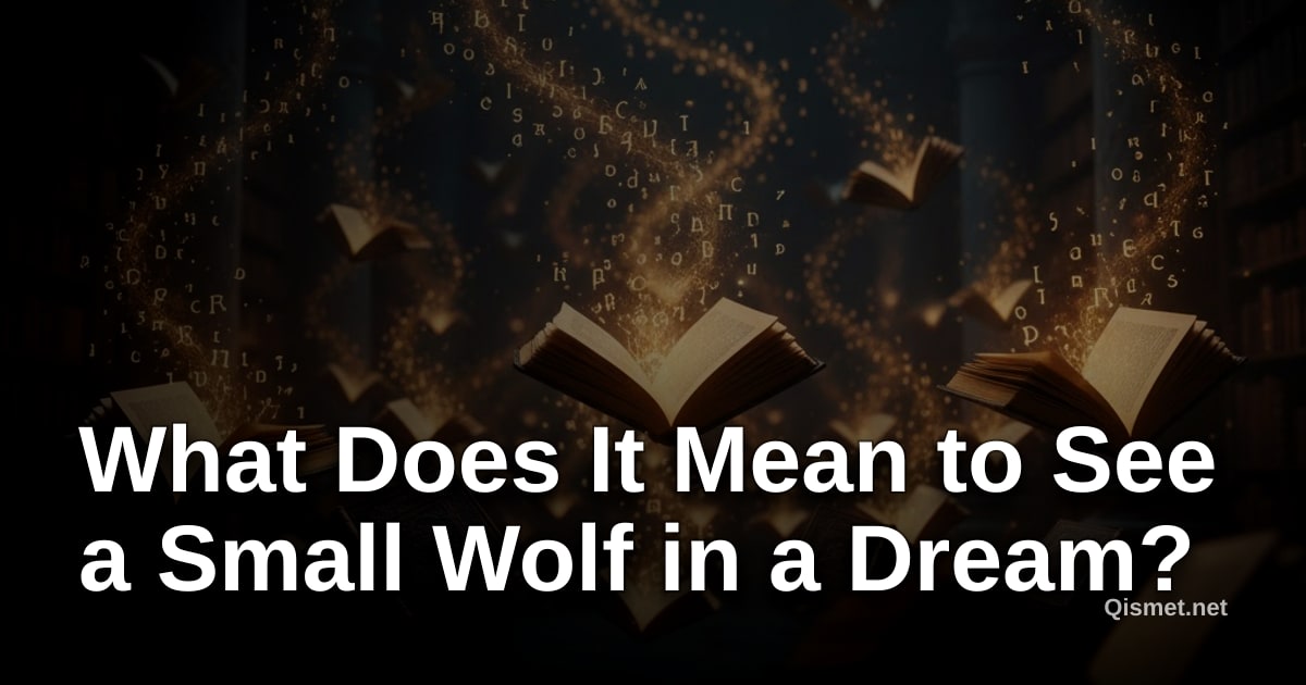What Does It Mean to See a Small Wolf in a Dream?