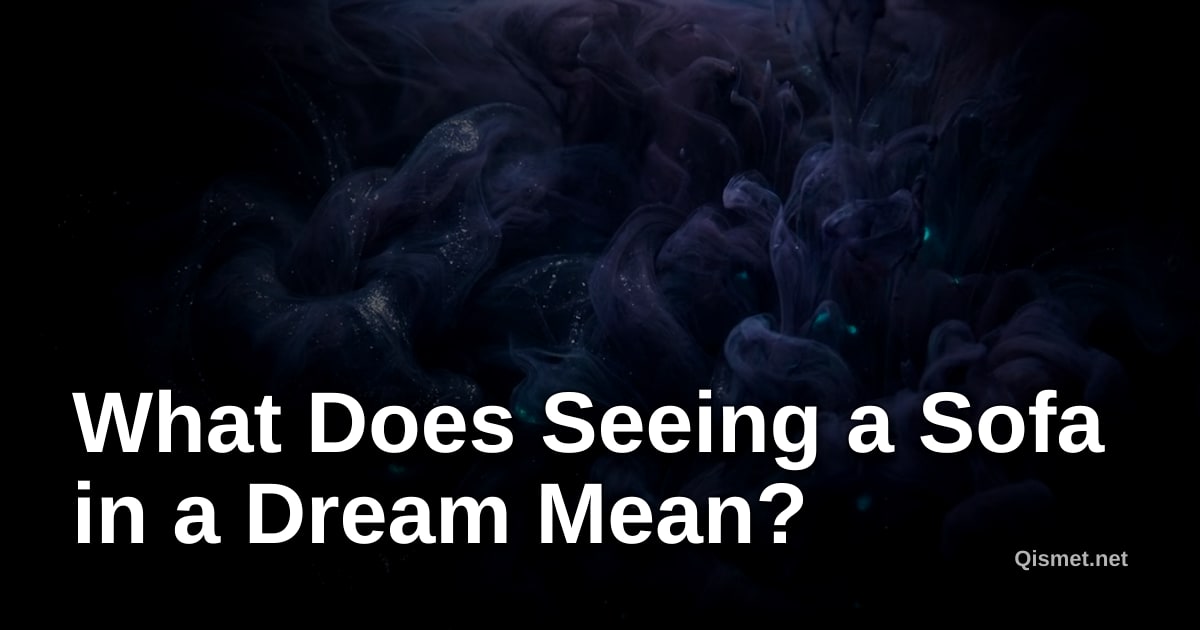 What Does Seeing a Sofa in a Dream Mean?