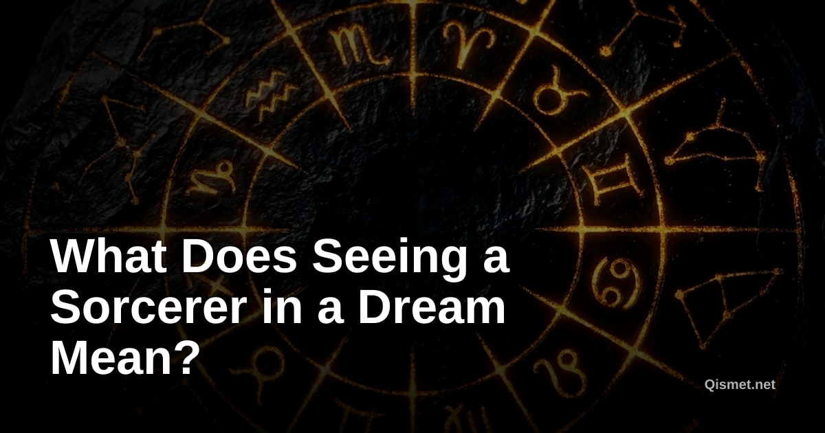 What Does Seeing a Sorcerer in a Dream Mean?