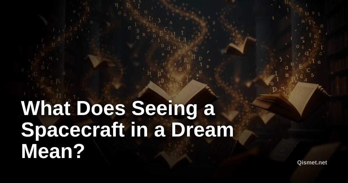 What Does Seeing a Spacecraft in a Dream Mean?