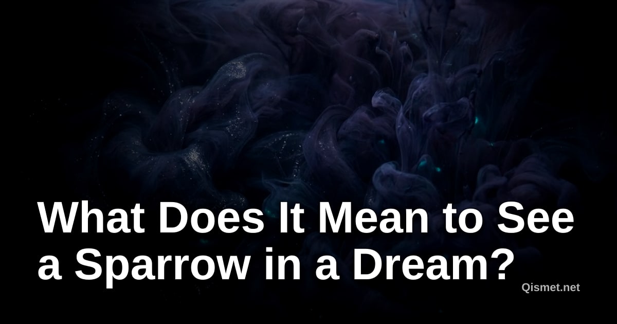 What Does It Mean to See a Sparrow in a Dream?