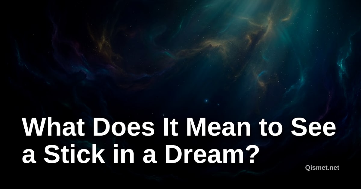What Does It Mean to See a Stick in a Dream?