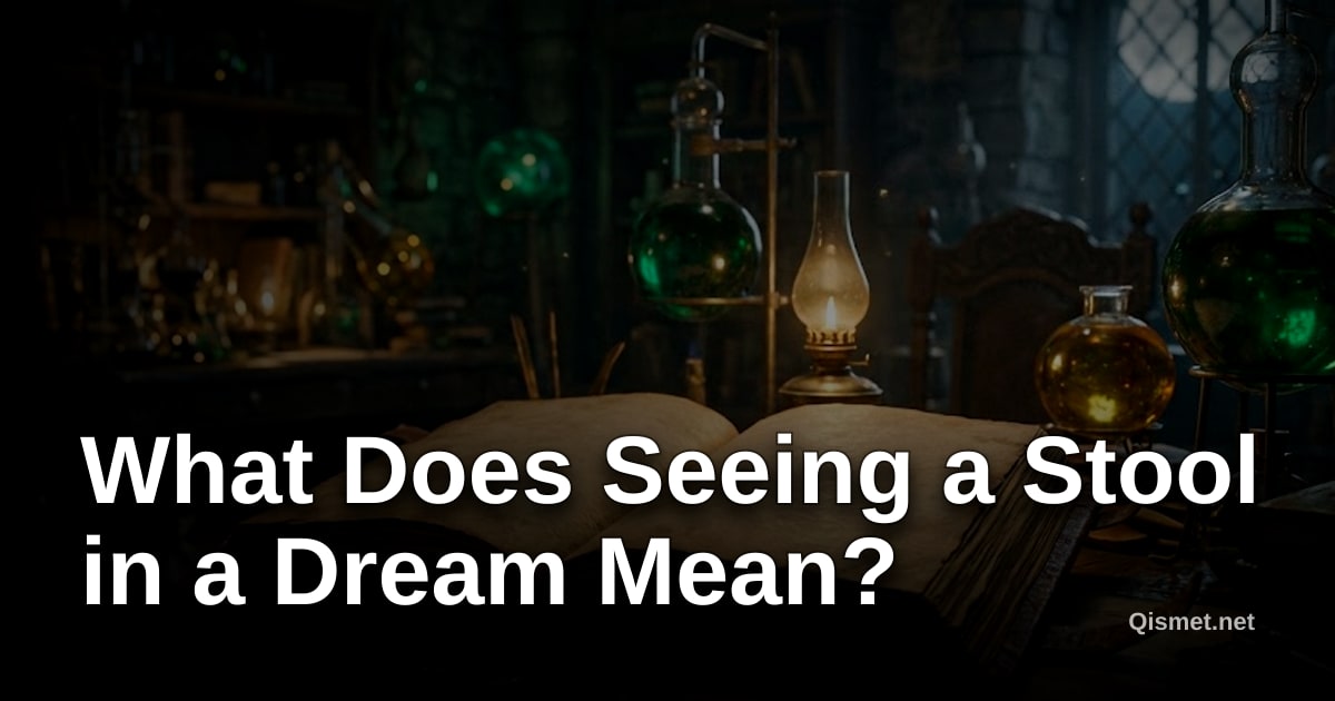 What Does Seeing a Stool in a Dream Mean?