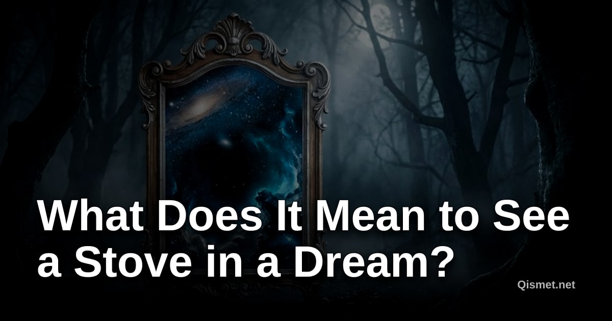 What Does It Mean to See a Stove in a Dream?