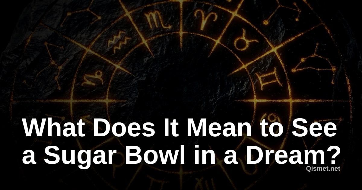 What Does It Mean to See a Sugar Bowl in a Dream?