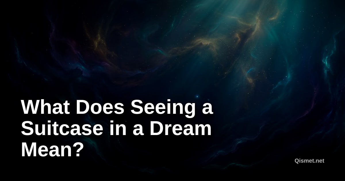 What Does Seeing a Suitcase in a Dream Mean?