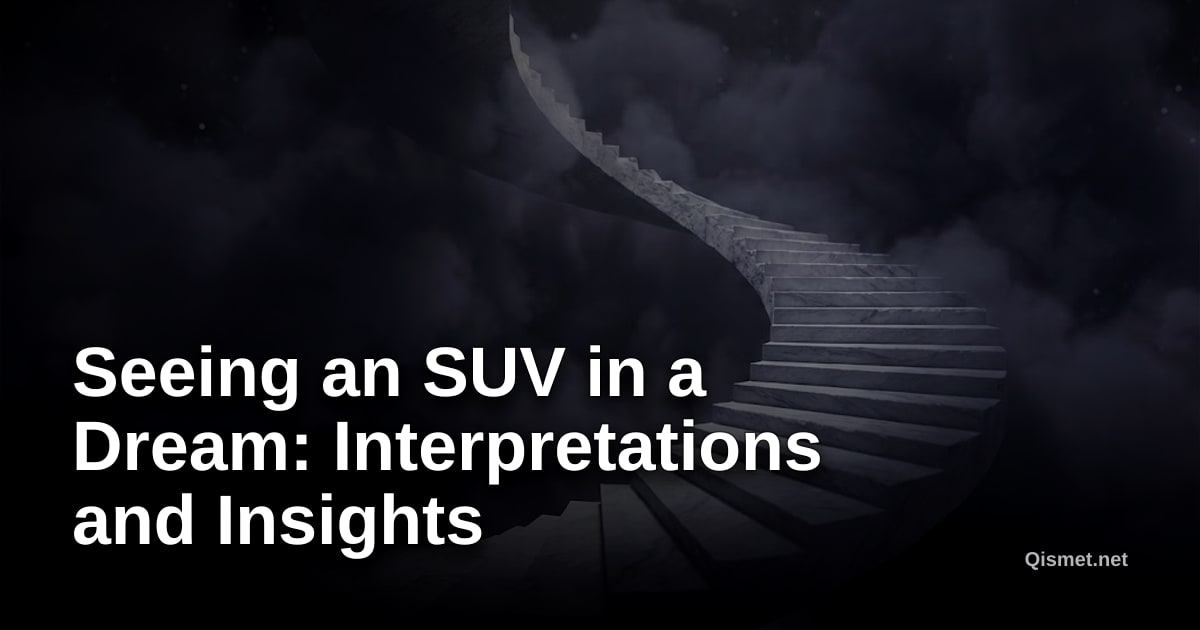 Seeing an SUV in a Dream: Interpretations and Insights