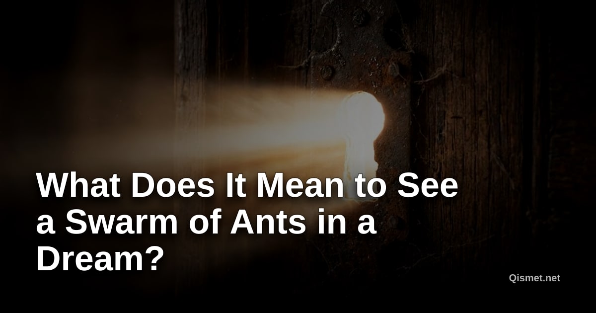 What Does It Mean to See a Swarm of Ants in a Dream?