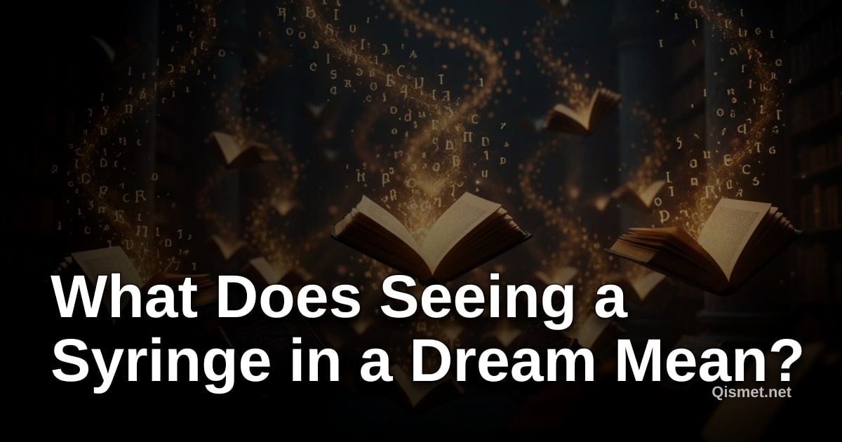 What Does Seeing a Syringe in a Dream Mean?