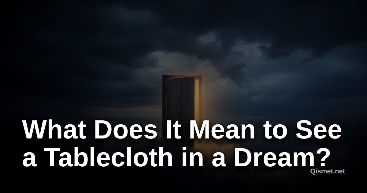 What Does It Mean to See a Tablecloth in a Dream?
