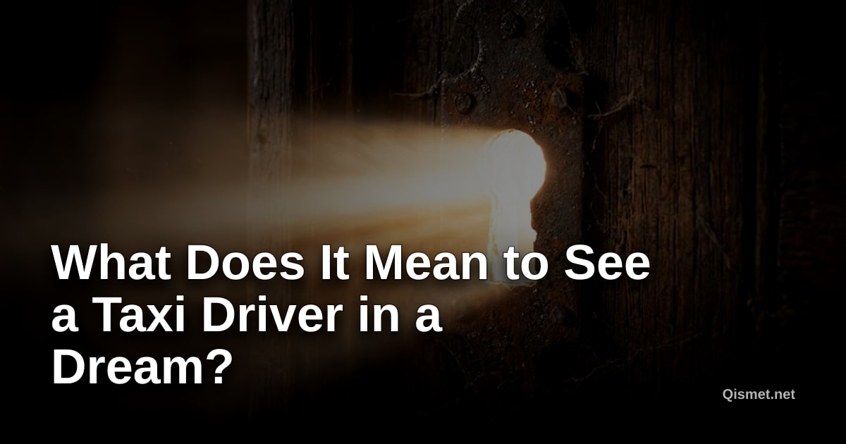 What Does It Mean to See a Taxi Driver in a Dream?