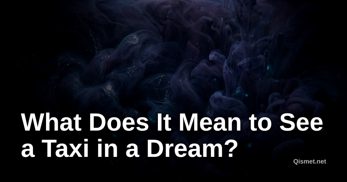 What Does It Mean to See a Taxi in a Dream?