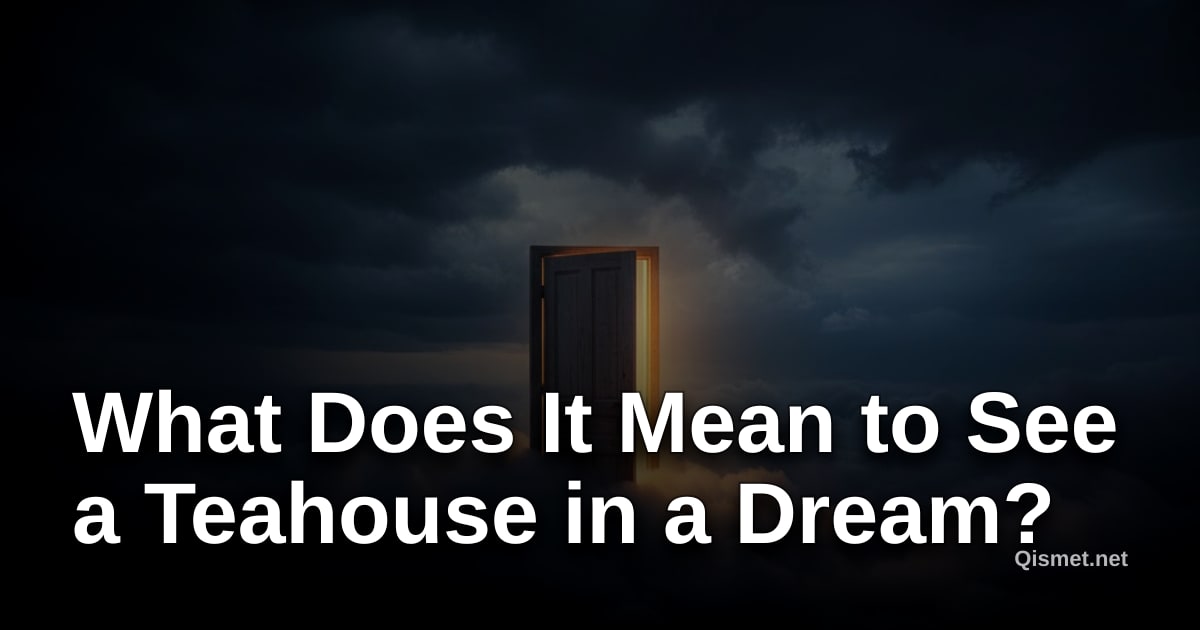 What Does It Mean to See a Teahouse in a Dream?
