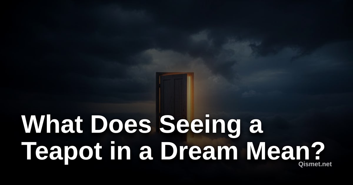 What Does Seeing a Teapot in a Dream Mean?